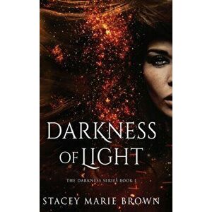 Darkness of Light, Hardcover - Stacey Marie Brown imagine