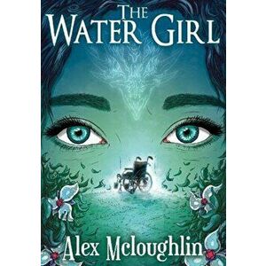 The Water Girl, Paperback - Alex Mcloughlin imagine