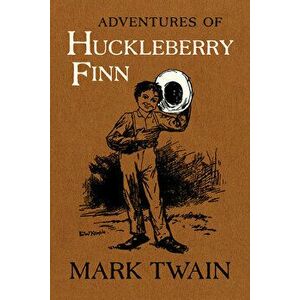 Adventures of Huckleberry Finn, 9: The Authoritative Text with Original Illustrations, Hardcover - Mark Twain imagine
