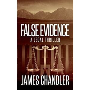 False Evidence: A Legal Thriller, Paperback - James Chandler imagine