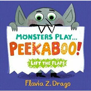Monsters Play... Peekaboo!, Board book - Flavia Z. Drago imagine