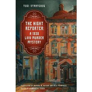 The Night Reporter: A 1938 Lviv Murder Mystery, Paperback - Yuri Vynnychuk imagine
