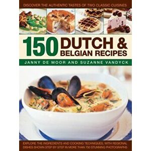 150 Dutch & Belgian Food & Cooking, Paperback - Janny De Moor imagine