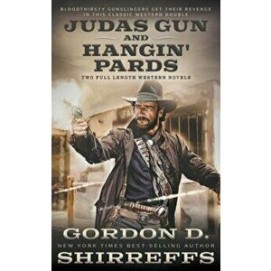 Judas Gun and Hangin' Pards: Two Full Length Western Novels, Paperback - Gordon D. Shirreffs imagine