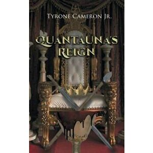 Quantauna's Reign, Paperback - Jr. Cameron, Tyrone imagine