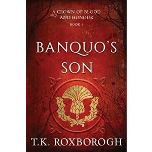 Banquo's Son, Paperback - T. K. Roxborogh imagine