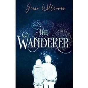 The Wanderer, Paperback - Josie Williams imagine