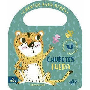 Chupetes Fuera, Board book - Esther Burgueño imagine