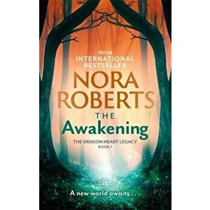 The Awakening. The Dragon Heart Legacy Book 1, Paperback - Nora Roberts imagine