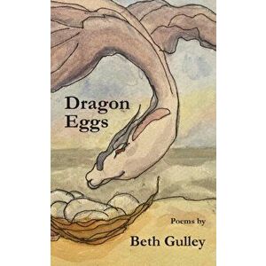 Dragon Eggs, Paperback - Beth Gulley imagine