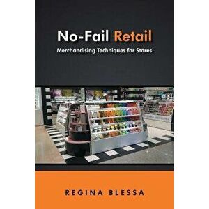 No-Fail Retail: Merchandising Techniques for Stores, Paperback - Regina Blessa imagine