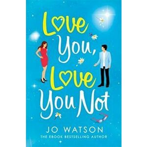 Love You, Love You Not. The laugh-out-loud rom-com that's a 'hug in the shape of a book', Paperback - Jo Watson imagine