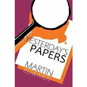 Yesterday's Papers, Paperback - Martin Edwards imagine
