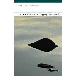Tripping Over Clouds, Paperback - Lucy Burnett imagine
