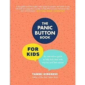 The Panic Button Book for Kids, Hardback - Tammi Kirkness imagine