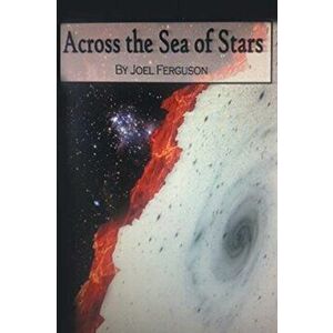 Across The Sea of Stars, Paperback - Joel Ferguson imagine
