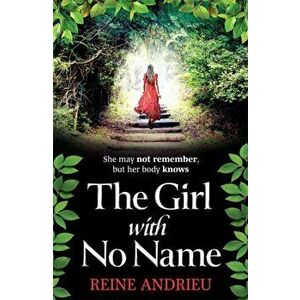 The Girl With No Name. The most gripping, heartwrenching page-turner of the year, Paperback - Reine Andrieu imagine
