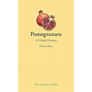 Pomegranate. A Global History, Hardback - Damien Stone imagine