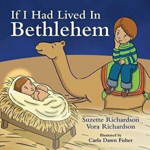 If I Had Lived In Bethlehem, Paperback - Suzette Richardson imagine