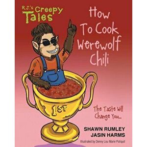 How To Cook Werewolf Chili, Paperback - Shawn Rumley imagine