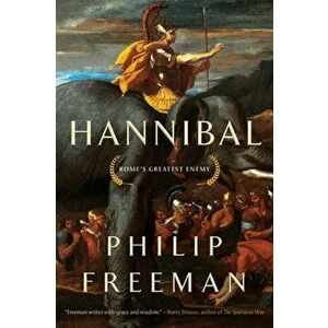 Hannibal: Rome's Greatest Enemy, Hardcover - Philip Freeman imagine