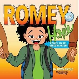 Romey the Homie: Romey Starts Kindergarten, Hardcover - Dawn Nicole imagine