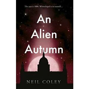 An Alien Autumn, Paperback - Neil Coley imagine