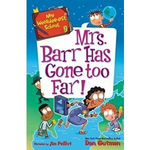 My Weirder-Est School #9: Mrs. Barr Has Gone Too Far!, Paperback - Dan Gutman imagine