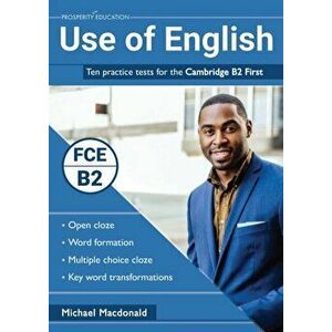 Use of English: Ten practice tests for the Cambridge B2 First, Paperback - Michael MacDonald imagine