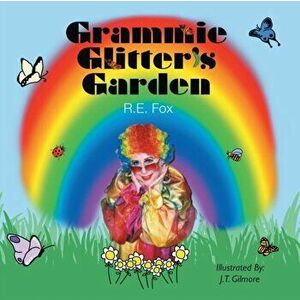 Grammie Glitter's Garden, Paperback - Ruth Fox imagine