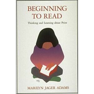 Beginning to Read: Thinking and Learning about Print, Paperback - Marilyn Jager Adams imagine