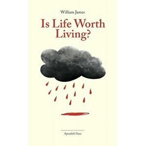 Is Life Worth Living?, Paperback - William James imagine