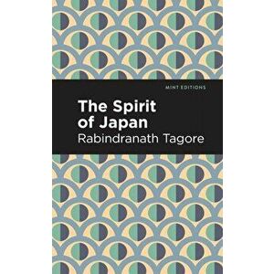 The Spirit of Japan, Paperback - Rabindranath Tagore imagine