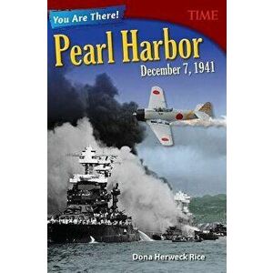 You Are There! Pearl Harbor, December 7, 1941, Paperback - Dona Herweck Rice imagine