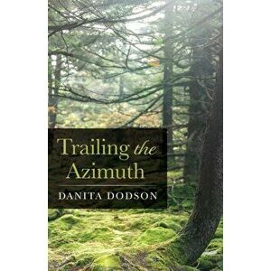 Trailing the Azimuth, Paperback - Danita Dodson imagine
