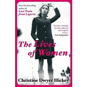 The Lives of Women. Main, Paperback - Christine Dwyer (Author) Hickey imagine