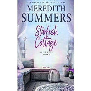 Starfish Cottage, Paperback - Meredith Summers imagine