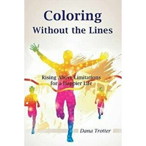 Coloring Without the Lines, Paperback - Dana Trotter imagine