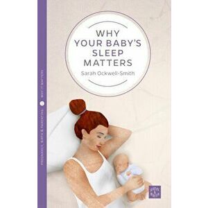 Why Your Baby's Sleep Matters, Paperback - Sarah Ockwell-Smith imagine