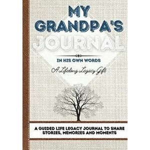 My Grandpa's Journal: A Guided Life Legacy Journal To Share Stories, Memories and Moments 7 x 10, Paperback - Romney Nelson imagine