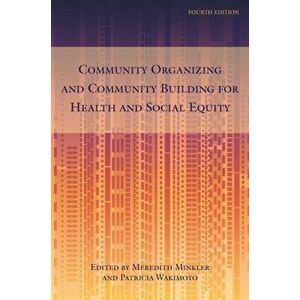 Community Organizing and Community Building for Health and Social Equity, 4th Edition, Paperback - Meredith Minkler imagine