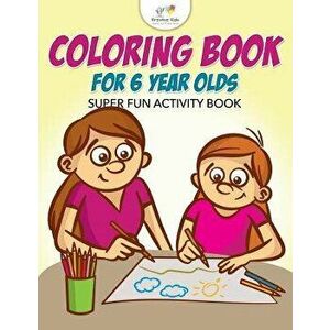 Coloring Book for 6 Year Olds Super Fun Activity Book, Paperback - *** imagine