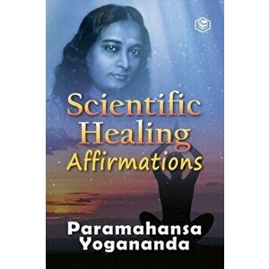 Scientific Healing Affirmations, Paperback - Paramhansa Yogananda imagine