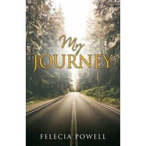 My Journey, Paperback - Felecia Powell imagine