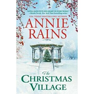 The Christmas Village, Paperback - Annie Rains imagine