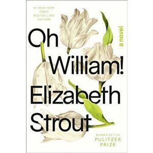 Oh William!, Hardcover - Elizabeth Strout imagine