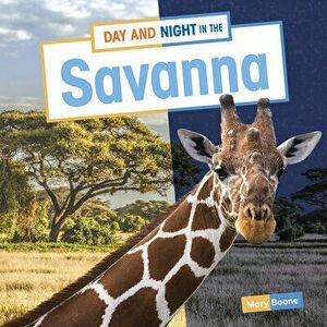 Day and Night in the Savanna, Hardcover - Mary Boone imagine