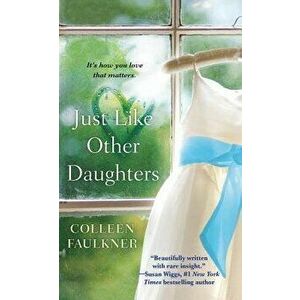 Just Like Other Daughters, Paperback - Colleen Faulkner imagine