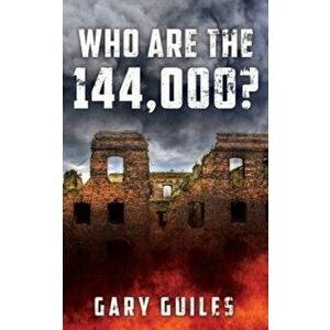 Who Are the 144, 000?, Paperback - Gary Guiles imagine