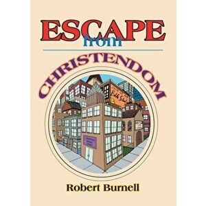 Escape from Christendom, Paperback - Robert Burnell imagine